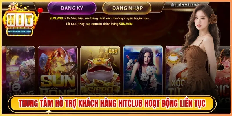 Trung tâm hỗ trợ khách hàng Hitclub hoạt động liên tục 24/7
